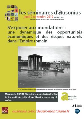 Séminaire AUSONIUS du 7 novembre 2019 : s’exposer aux inondations : une dynamique des opportunités économiques et des risques naturels dans l’Empire romain