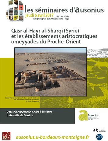 Séminaire AUSONIUS du 6 avril 2017 : Qasr al-Hayr al-Sharqi (Syrie) et les établissements aristocratiques omeyyades du Proche-Orient