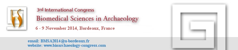 3rd International congress Biomedical Sciences and Methods in Archaeolog, Bordeaux, France, 6-9 November 2014