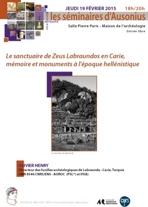 Séminaire Ausonius du 19 février 2015 : Le sanctuaire de Zeus Labraundos en Carie, mémoire et monuments à l'époque hellénistique. Par Olivier Henry