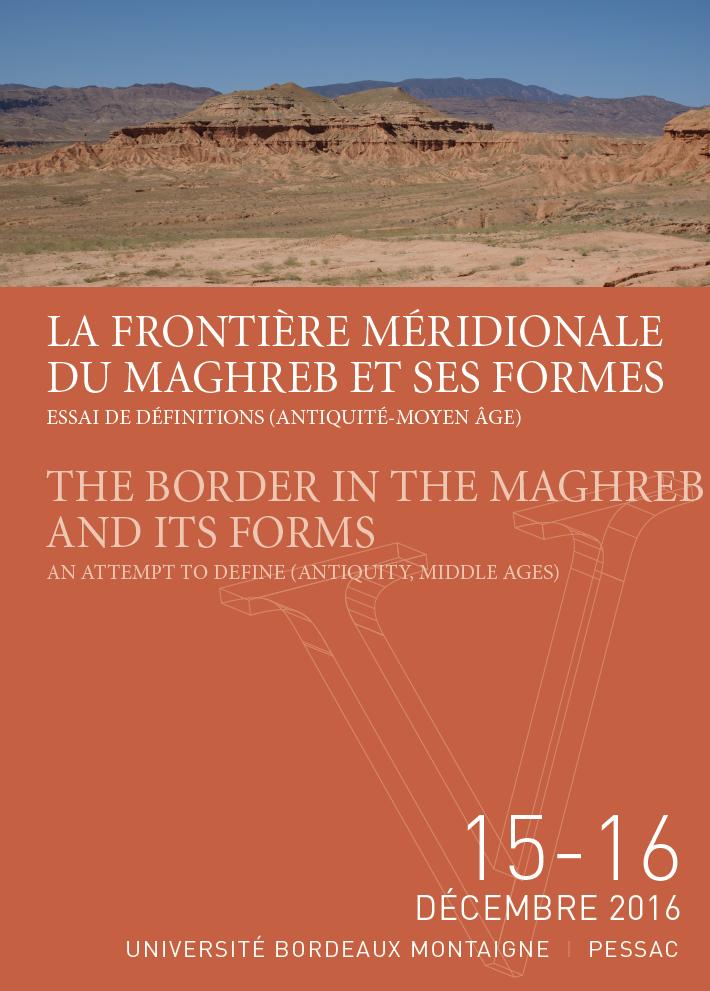 Colloque international 15-16 décembre 2016 : LA FRONTIÈRE MÉRIDIONALE DU MAGHREB ET SES FORMES