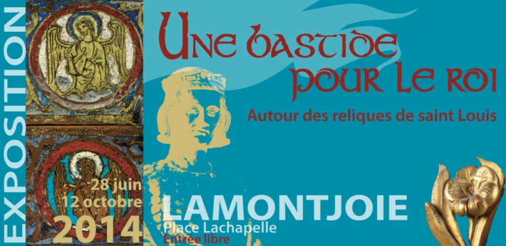 Exposition "Une bastide pour le roi - Autour des reliques de saint Louis à Lamontjoie", juin-octobre 2014