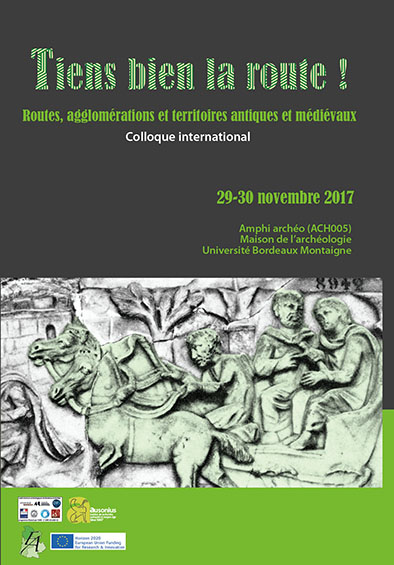 Colloque international "Tiens bien la route !" : routes, agglomérations et territoires antiques et médiévaux, Bordeaux, les 29-30/11/2017