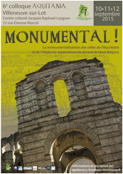 Sixième colloque Aquitania Villeneuve-sur-Lot, 10/12 septembre 2015  MONUMENTAL !