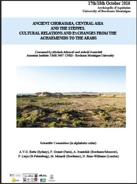 Colloque international Ancient Chorasmia, Central Asia and the Steppes. Cultural relations and exchanges from the Achaemenids to the Arabs, 17-18 octobre 2016