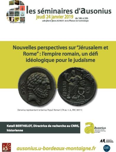 Séminaire Ausonius du 24 janvier 2019 - Nouvelles perspectives sur “Jérusalem et Rome” : l’empire romain, un défi idéologique pour le judaïsme