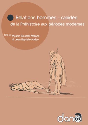 Publication en ligne de l'ouvrage "Relations hommes - canidés de la Préhistoire aux périodes modernes”, octobre 2020