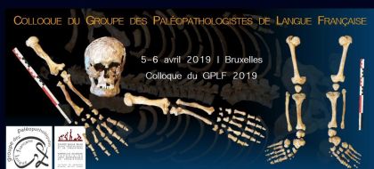 colloque du Groupe des Paléopathologistes de Langue Française, 5-6 avril 2019