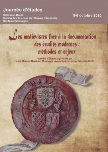 Journée d'études "Les médiévistes face à la documentation des érudits modernes : méthodes et enjeux", 5-6 octobre 2020