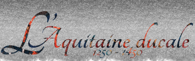 L'Aquitaine ducale : un portail consacré aux archives de l'Aquitaine anglaise