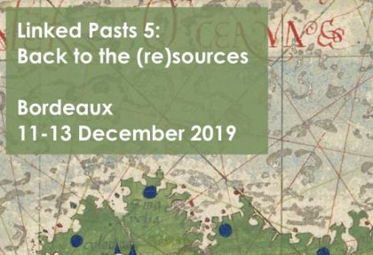 Colloque Linked Pasts 5, Bordeaux, 11 -13 décembre 2019 : APPEL A PARTICIPATION