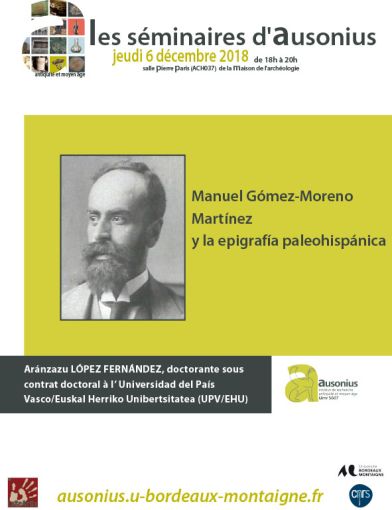 Manuel Gómez-Moreno Martínez y la epigrafía paleohispánica, séminaire Ausonius du 6 décembre 2018