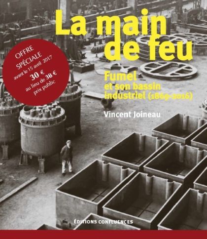 Sortie de l'ouvrage "La main de feu - Fumel et son bassin industriel 1869-2016", par Vincent Joineau