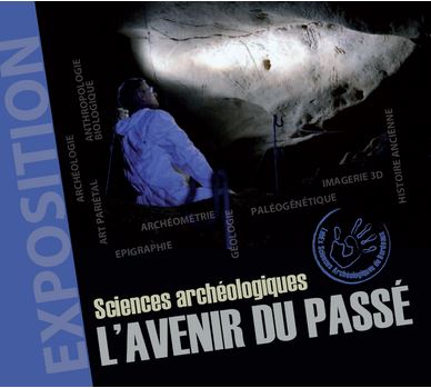 Exposition Sciences archéologiques, l'avenir du passé