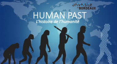 HUMAN PAST, GRAND PROJET DE RECHERCHE DE L'UNIVERSITE DE BORDEAUX
