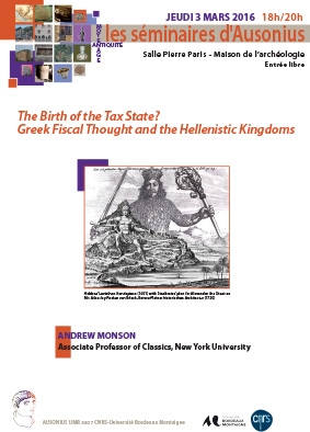 Séminaire Ausonius du 3 mars 2016 : The Birth of the Tax State? Greek Fiscal Thought and the Hellenistic Kingdoms