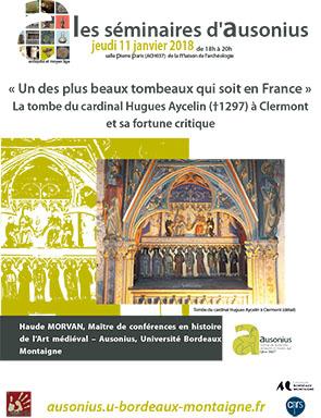 séminaire Ausonius du 11 janvier 2018 : la tombe du cardinal Hugues Aycelin (†1297) à Clermont et sa fortune critique