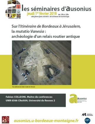 Séminaire Ausonius du 1er février 2018 : l'itinéraire de Bordeaux à Jérusalem, la mutatio Vanesia : archéologie d'un relais routier antique