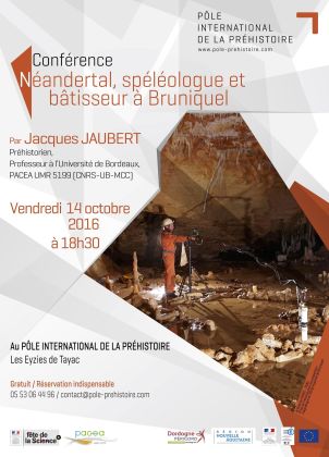 Conférence "Néendertal, spéléologue et bâtisseur à Bruniquel", par Jacques JAUBERT (PACEA), le 14 octobre 2016