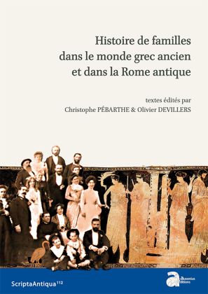 Histoire de familles dans le monde grec ancien et dans la Rome antique, Scripta Antiqua, mars 2018