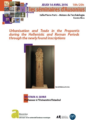 séminaire Ausonius du 14 avril 2016 : Urbanisation and Trade in the Propontis during the Hellenistic and Roman Periods through the newly found inscriptions