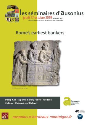 Séminaire AUSONIUS du jeudi 17 octobre  2019 : Rome’s earliest bankers