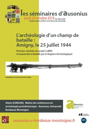 Séminaire AUSONIUS du jeudi 24 octobre 2019 : L’archéologie d’un champ de bataille : Amigny, le 25 juillet 1944