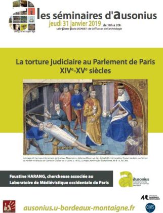 Séminaire Ausonius du 31 janvier 2019 - La torture judiciaire au Parlement de Paris XIVe-XVe siècles