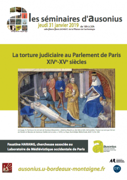 Séminaire Ausonius du 31 janvier 2019 - La torture judiciaire au Parlement de Paris XIVe-XVe siècles