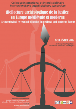 Colloque international (Re)lecture archéologique de la justice en Europe médiévale et moderne, 8-10 février 2017