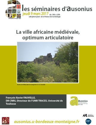 Séminaire AUSONIUS du 09 mars 2017 : La ville africaine médiévale, optimum articulatoire