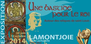 Exposition "Une bastide pour le roi - Autour des reliques de saint Louis à Lamontjoie", juin-octobre 2014