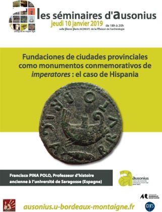 Séminaire Ausonius du 10 janvier 2019 - Fundaciones de ciudades provinciales como monumentos conmemorativos de imperatores: el caso de hispania