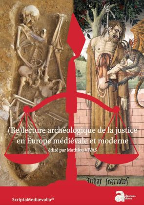 (Re)lecture archéologique de la justice en Europe médiévale et moderne, par Mathieu VIVAS