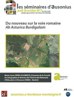 Séminaire Ausonius du 26 octobre 2017 : du nouveau sur la voie romaine Ab Asturica Burdigalam