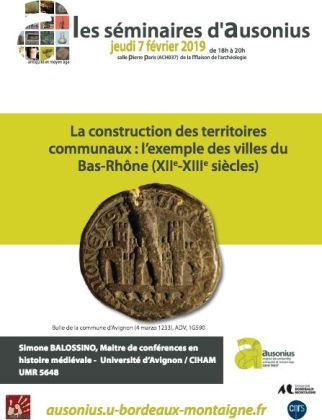Séminaire Ausonius du 7 février 2019 -La construction des territoires communaux : l’exemple des villes du Bas-Rhône (XIIe-XIIIe siècle)