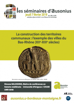 Séminaire Ausonius du 7 février 2019 -La construction des territoires communaux : l’exemple des villes du Bas-Rhône (XIIe-XIIIe siècle)